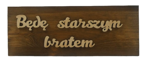Tabliczka " Będę starszym bratem " - Brązowa Tabliczka " Będę starszym bratem " - Brązowa
