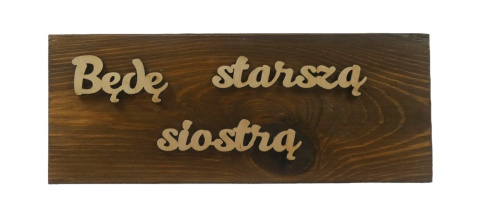 Tabliczka " Będę starszą siostrą " - Brązowa Tabliczka " Będę starszą siostrą " - Brązowa