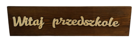Tabliczka " Witaj Przedszkole" - Brązowa Tabliczka " Witaj Przedszkole" - Brązowa