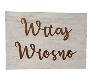 Tabliczka " Witaj wiosno " - Postarzamy