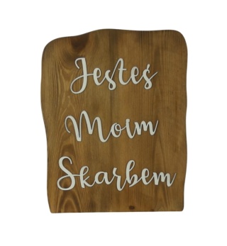 Tabliczka z napisem " Jesteś moim skarbem " - przypalany - biały