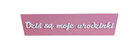Tabliczka " Dziś są moje urodzinki " - Róż pastelowy